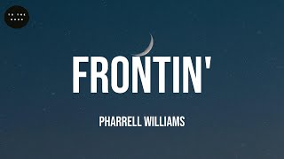 Frontin' - Pharrell Williams (Lyrics)