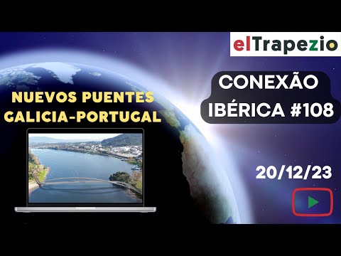 Conexão Ibérica (20/12/23 - Nuevo embajador español en Portugal; puentes sobre el Miño; Pedro Nuno)
