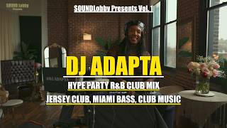 High Energy R&B Jersey Club Mix (HYPE RNB Live DJ Set 2026) | DJ ADAPTA – Sound Lobby Vol. 1