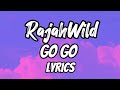 RajahWild- Go Go Lyrics | KaeNiceVibez Lyrics