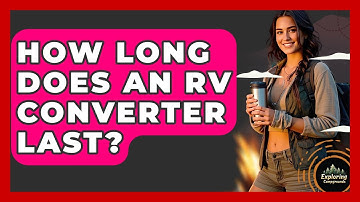 How Long Does An RV Converter Last? - Exploring Campgrounds