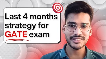 GATE 2024: Last 4 Months Strategy (Must Watch!)