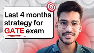 Last 4 months strategy for GATE exam