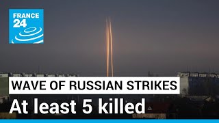 Wave of Russian strikes: At least 5 killed in early morning attacks across Ukraine • FRANCE 24