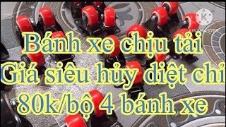 Đại hạ giá bánh xe chịu tải siêu rẻ anh chị em cô bác ơi