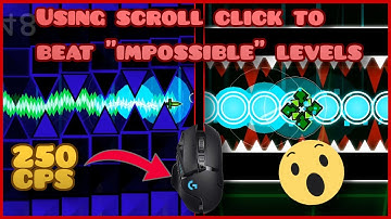 Using scroll click to beat "impossible" levels in Geometry Dash (200+ CPS)