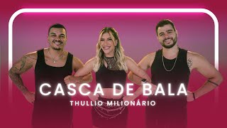 Casca De Bala - Thullio Milionário Coreografia - Lore Improta