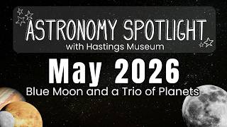 Astronomy Spotlight May 2026