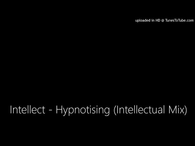 Intellect - Hypnotising (Intellectual Mix)