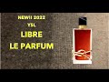 NEW 2022 Fragrance Release!! YSL Libre Le Parfum vs Libre Intense!