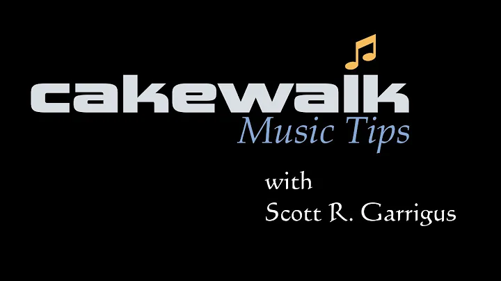 Cakewalk Music Tips with Scott R. Garrigus - Comin...