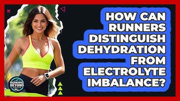 How Can Runners Distinguish Dehydration From Electrolyte Imbalance? - Running Beyond Limits