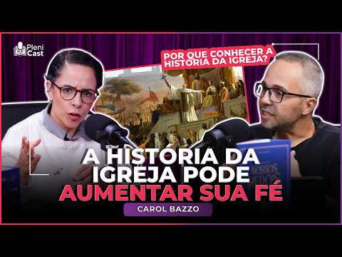 Por que todo cristão deveria conhecer a História da Igreja? Carol Bazzo