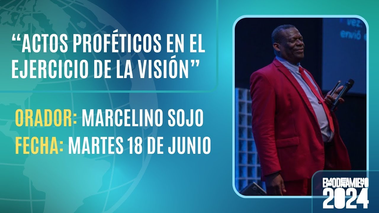 “Actos proféticos en el ejercicio de la Visión” - Apóstol Marcelino Sojo | #Empoderamiento2024