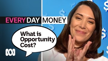 What is opportunity cost? | Everyday Money | ABC Australia