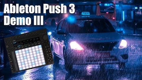 Ableton Push 3 Demo III