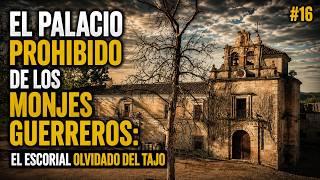 El Palacio Prohibido de los Monjes Guerreros | El Escorial olvidado del Tajo