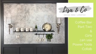 Coffee Bar Part 2  ||  Girls Can Use Power Tools Collab!