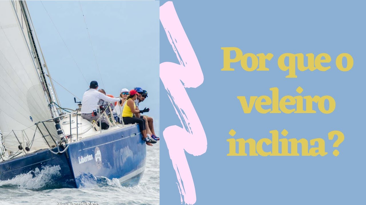 Por que o veleiro inclina??