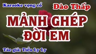 Mảnh Ghép Đời Em - Karaoke Vọng cổ Dây Đào Thấp - Tác giả: Tiểu Ly Ly.