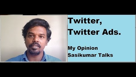 SEO Class 40.7: Twitter, Twitter Ads (in Tamil). - My Personal Opinion. Sasikumar Talks.