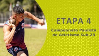 4ª ETAPA   -   CAMPEONATO PAULISTA DE ATLETISMO SUB-23   -   27.08.2023