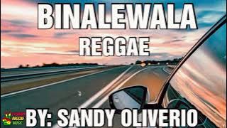 BINALEWALA REGGAE/BEST REGGAE SONG 2022/SANDY OLIVERIO (DJ SANDY REMIX)
