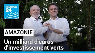 Investissement verts en Amazonie : Macron et Lula veulent lever un milliard d'euros • FRANCE 24