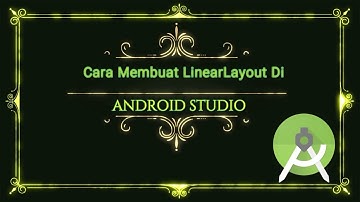 Cara membuat LinearLayout di Android Studio