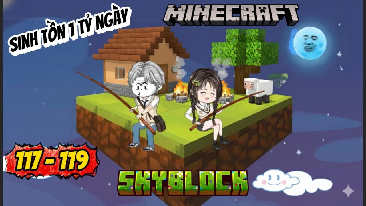 [Tập 117 - 119] Sinh tồn 1 tỷ ngày trong Minecraft SkyBlock | Ngọc Đức Review