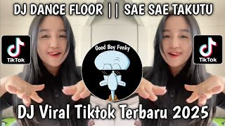DJ DANCE FLOOR X SAE SAE TAKUTU X DJ THAILAND TREND FYP TIKTOK TERBARU 2025