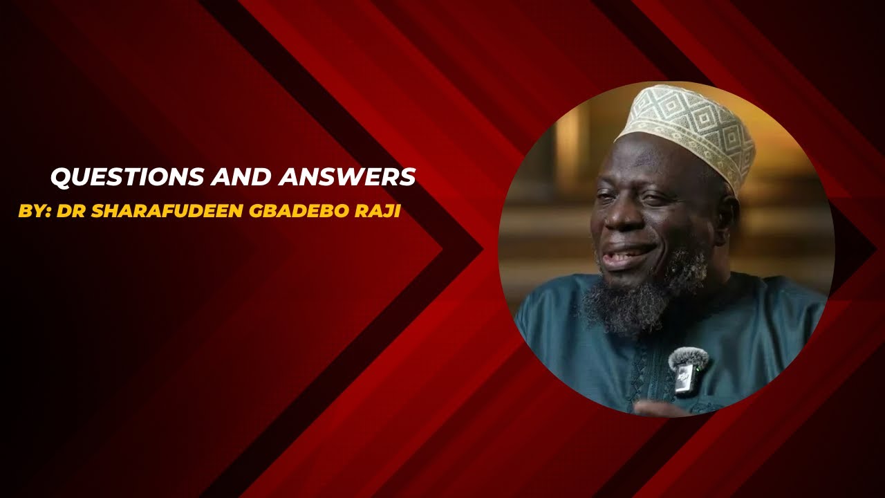 Question and answer by Dr. Sharafudeen Gbedebo Raji