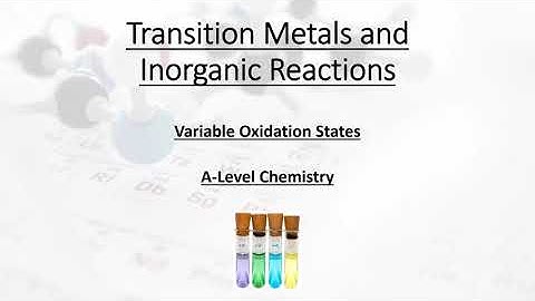 Transition Metals and Inorganic Reactions - Variable Oxidation States (A-Level Chemistry)