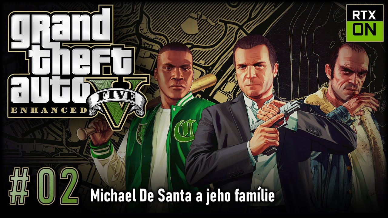 Let's Play GTA V Enhanced (RTX ULTRA), #02 | Michael De Santa a jeho famílie