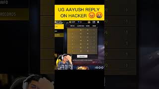 UG AAYUSH REPLY ON HACKER 🤬 IN FFMIC #freefire #ugaayush #viralshort #totalgaming #cbum