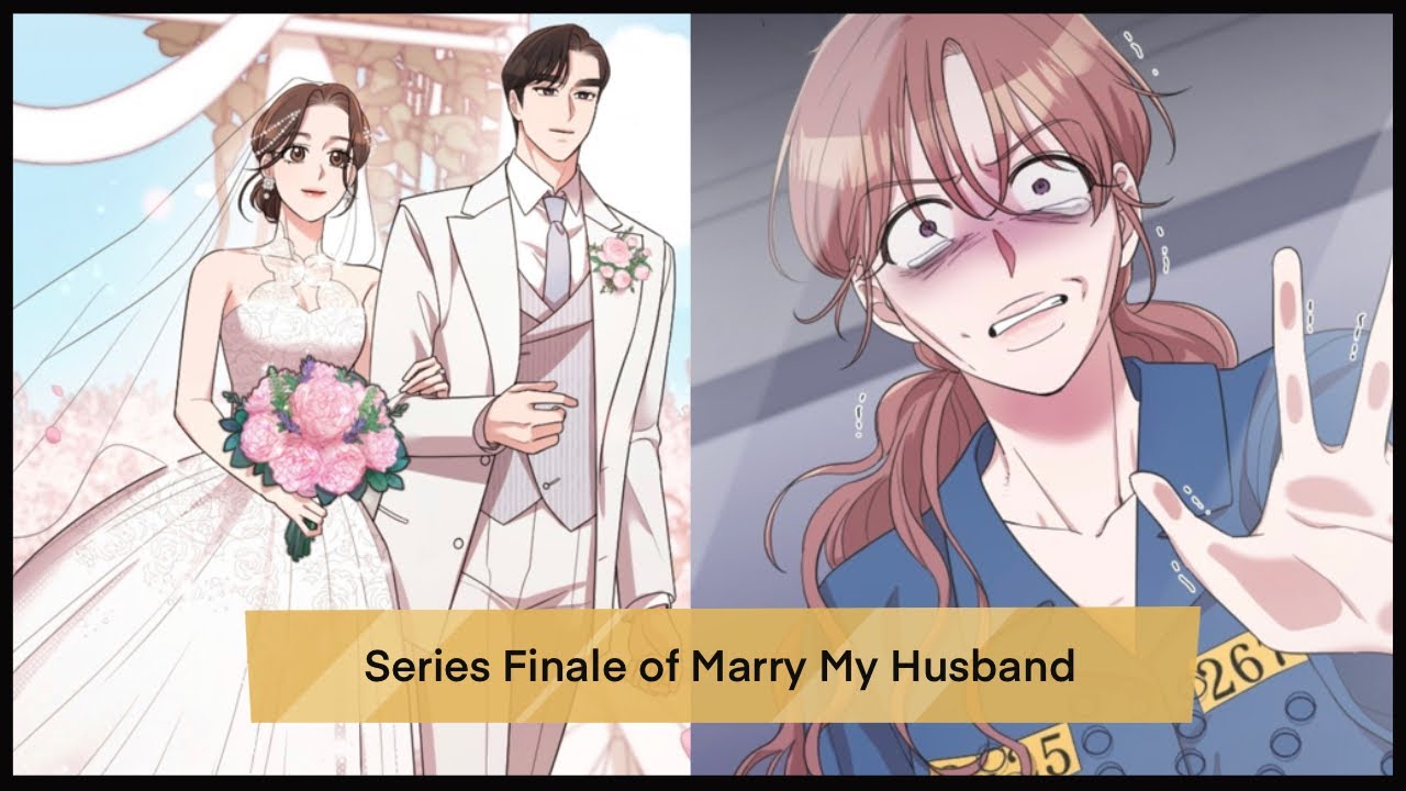 Marry My Husband Chap 45 SERIES FINALE!! - Marry My Husband - Chapter 58 (Eng) - YouTube