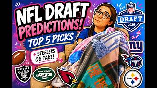 NFL Draft Predictions 2026 | Top 5 Picks + Surprise Steelers QB Take 👀🏈