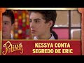 As Aventuras de Poliana | Kessya expõe segredo de Eric