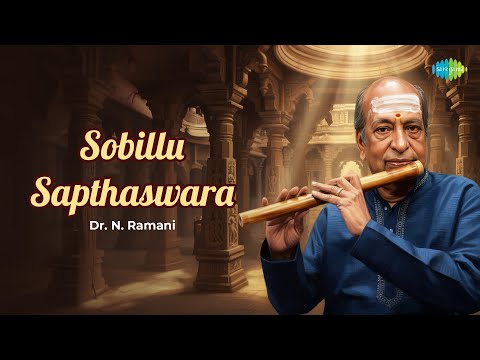 Sobillu Sapthaswara | Dr. N. Ramani | Tyagaraja | Carnatic Classical Music