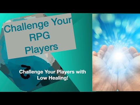 TT Ep 59 Using Low Healing to Ramp Up The Challenge in your RPG