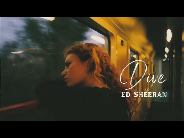 Vietsub | Dive - Ed Sheeran | Lyrics Video class=