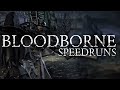 BLOODBORNE SPEEDRUNS FOR TOP TIMES WITH THE LADS