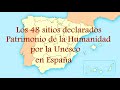 Los 48 sitios declarados Patrimonio de la Humanidad por la Unesco en España