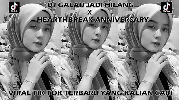 DJ GALAU JADI HILANG X HEARTHBREAK ANNIVERSARY SOUND TIK TOK VIRAL Slowed & Reverb MENGKANE YANG KAL