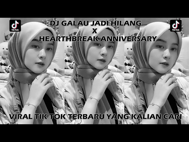DJ GALAU JADI HILANG X HEARTHBREAK ANNIVERSARY SOUND TIK TOK VIRAL Slowed & Reverb MENGKANE YANG KAL class=