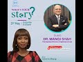 Whats your story  managing director kingsway group  dr manoj shah