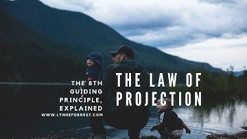 Law of Projection, The Eighth Guiding Principle, Explained