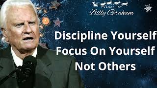 Discipline Yourself Focus On Yourself Not Others - Billy Graham Sermon 2024
