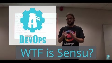 Bristol DevOps - WTF is Sensu - A DevOps guide to monitoring