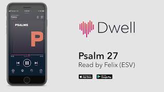 Listen to Psalm 27 (ESV) by Dwell [Full Version] Proverbs 27 Esv By Dwell Full Version